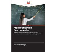 Alphabétisation fonctionnelle: Une enquête narrative sur la pédagogie de la performance dans une communauté marginalisée