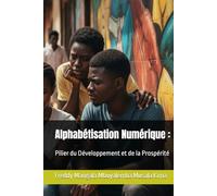Alphabétisation Numérique :: Pilier du Développement et de la Prospérité (Fondements du développement numérique inclusif)