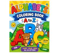 Alphabets Coloring Book: Learn • Color • Grow All 26 Letters! (A to Z Alphabet Coloring Book for Kids Ages 3+ with Thick Lines)