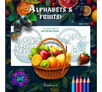 ALPHABETS & FRUITS: MY LOVELY FRUITS COLORING BOOK