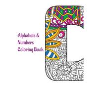 Alphabets & Numbers Coloring Book: A coloring book for all ages