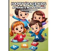 ALPHABETS WITH PICTURES COLOURING BOOK FOR KIDS: A to Z Learning Adventure Packed with Cute Illustrations and Colouring Fun (HAPPYSPACE KIDS)
