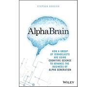 AlphaBrain – How Iconoclasts Use Cognitive Science to Advance Alpha Generation – Wiley-VCH