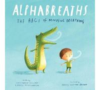 Alphabreaths: The ABCs of Mindful Breathing By Christopher Willard - New Copy...