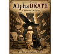 AlphaDEATH: A Forensic Alphabet (The Adult ABCs)