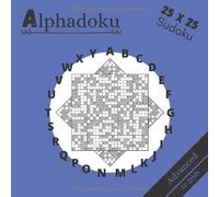 Alphadoku: [Large Format 21.6x21.6 cm | 100 pages] [SUDOKU Activity Book] Alphadoku sudoku notebook, 25 x 25 medium sudoku, evolutionary difficulty, ... [Passion Sudoku] [50 grids with solutions]