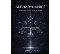 Alphadynamics: Foundational Emergence (The Alpha Equation: O(p)MF Framework)