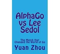 AlphaGo vs Lee Sedol: The Match that Changed the World of Go