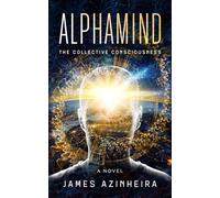 Alphamind: The Collective Consciousness (The Alphamind Odyssey)