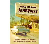 AlphaPussy: How I Survived the Valley and Learned to Love My Boobs