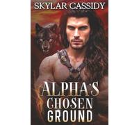 Alpha's Chosen Ground: A Dark Fated Mates Paranormal Romance (Shattered Loyalties)