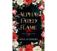 Alpha's Fated Flame: An Omegaverse Reverse Harem Romance (Omega for the Alphas: Fated Flames)