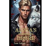 Alpha's Forbidden Desire: Ein Wolf-Gestaltwandler-Liebesroman (German Edition) 1