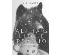 Alpha's Little Psycho: The Complete Series (Jameson Pack)