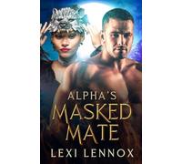 Alpha's Masked Mate: A Fated Mates Wolf Shifter Romance (Port Ridge Pack)