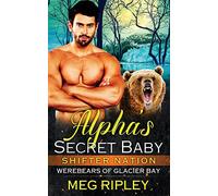 Alpha's Secret Baby: 1 (Shifter Nation: Werebears of Glacier Bay)