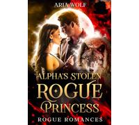 Alpha's Stolen Rogue Princess: A Rejected Mate with Secret Baby Werewolf Romance (Rogue Romances)