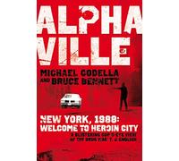 Alphaville: New York, 1988: Welcome to Heroin City