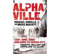 Alphaville: New York, 1988: Welcome to Heroin City