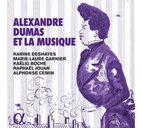 Alphonse Cemin; Karine Deshayes; Marie-Laure Garnier; Ka?lig BochE; Rapha?l Jouan - Alexandre Dumas et la musique