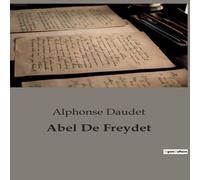 Alphonse Daudet Abel De Freydet:Les illusions d'un académicien en quête de Alphonse Daudet Multicolor