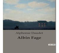 Alphonse Daudet Albin Fage:Les dilemmes d'un homme face aux traditions et aux Alphonse Daudet Multicolor