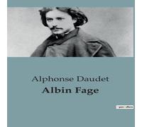 Alphonse Daudet Albin Fage:Les transitions d'un homme face aux illusions de la Alphonse Daudet Multicolor