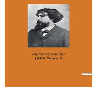 Alphonse Daudet JACK Tome 3:Les dilemmes d'un jeune homme face aux conventions Alphonse Daudet Multicolor