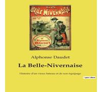 Alphonse Daudet La Belle-Nivernaise:Chronique d'un bateau et de ses passagers Alphonse Daudet Multicolor