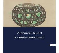 Alphonse Daudet La Belle- Nivernaise:Un voyage initiatique sur les eaux de la Alphonse Daudet Multicolor