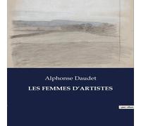 Alphonse Daudet LES FEMMES D'ARTISTES:Les muses oubliées de la bohème parisienne Alphonse Daudet Multicolor