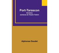 Alphonse Daudet Port-Tarascon: Dernières aventures de l'illustre Tartarin Alphonse Daudet Multicolor