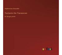 Alphonse Daudet Tartarin De Tarascon:in large print Hardcover Book Alphonse Daudet Multicolor