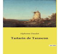 Alphonse Daudet Tartarin de Tarascon:Les aventures imaginaires d'un héros Alphonse Daudet Multicolor