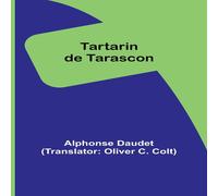 Alphonse Daudet Tartarin de Tarascon Paperback Book Alphonse Daudet Multicolor