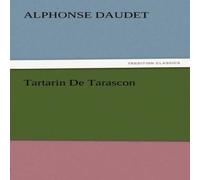 Alphonse Daudet Tartarin de Tarascon Paperback Book Alphonse Daudet Multicolor