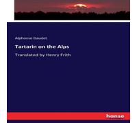 Alphonse Daudet Tartarin on the Alps:Translated by Henry Frith Paperback Book Alphonse Daudet Multicolor