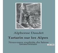 Alphonse Daudet Tartarin sur les Alpes:Nouveaux exploits du héros tarasconnais Alphonse Daudet Multicolor