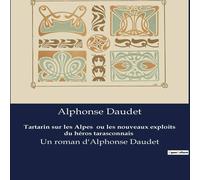 Alphonse Daudet Tartarin sur les Alpes ou les nouveaux exploits du héros Alphonse Daudet Multicolor