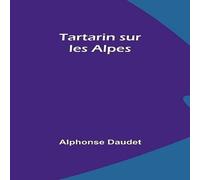 Alphonse Daudet Tartarin sur les Alpes Paperback Book Alphonse Daudet Multicolor