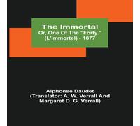 Alphonse Daudet The Immortal; Or, One Of The "Forty." (L'immortel) - 1877 Alphonse Daudet Multicolor