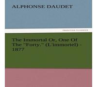 Alphonse Daudet The Immortal Or, One of the Forty. (L'Immortel) - 1877 Paperback Book Alphonse Daudet Multicolor