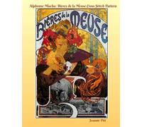 Alphonse Mucha Cross Stitch Pattern Book: Bieres de la Meuse