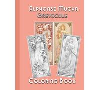 Alphonse Mucha - Greyscale Coloring Book: Greyscale Coloring Book : 25 Art Nouveau Images