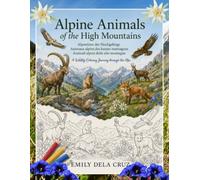 Alpine Animals of the High Mountains: A Wildlife Coloring Journey through the Alps