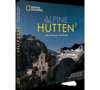 Alpine Hütten3: Sehnsuchtswege in den Bergen