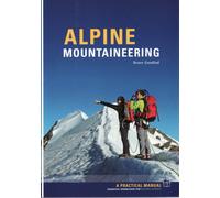 Alpine Mountaineering - Bruce Goodlad : Essential Knowledge for Budding Alpinists