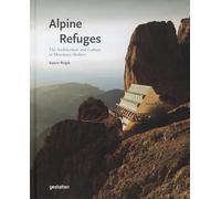 Alpine Refuges: The Architecture and Culture of Mountain Shelters