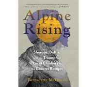 Alpine Rising: Sherpas, Baltis, and the Triumph of Local Climbers in the Greater Ranges