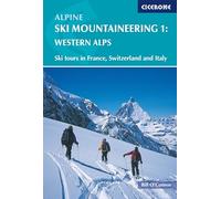 Alpine Ski Mountaineering Vol 1 - Western Alps : Ski tours in France, Switzerland and Italy